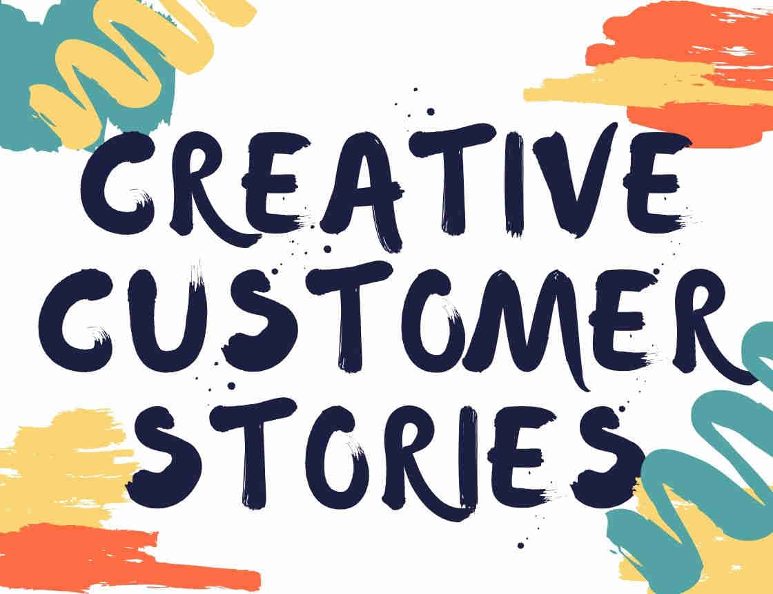 creative customer stories